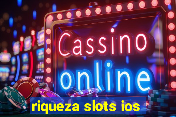 riqueza slots ios